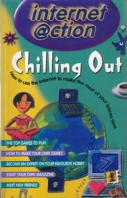 Internet Action: Chilling Out (Internet @ction)