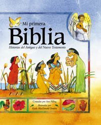 Mi Primera Biblia/The Kingfisher Childern's Bible: Historias del antiguo y del nuevo testamento/Stories of the old and new testament