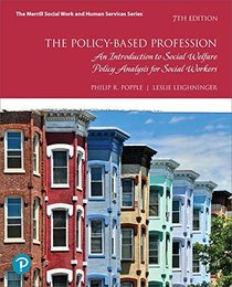The Policy-Based Profession: An Introduction to Social Welfare Policy Analysis for Social Workers (7th Edition)