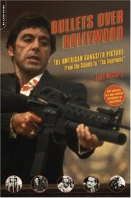 Bullets Over Hollywood: The American Gangster Picture from the Silents to the 
