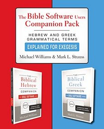 The Bible Software Users Companion Pack: Hebrew and Greek Grammatical Terms Explained for Exegesis