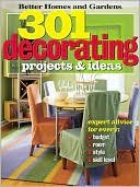 301 Decorating Projects & Ideas Better Homes and Gardens Series