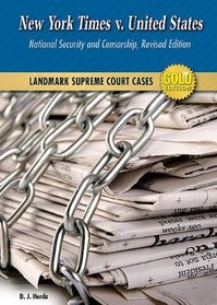 New York Times V. United States: National Security and Censorship (Landmark Supreme Court Cases, Gold Edition)