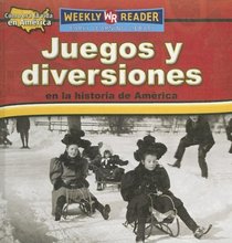 Juegos Y Diversiones En La Historia De America/toys, Games, and Fun in American History (Como Era La Vida En America/How People Lived in America) (Spanish Edition)