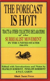 The Forecast Is Hot!: Tracts & Other Collective Declarations of the Surrealist Movement in the United States 1966-1976