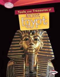 Tools and Treasures of Ancient Egypt (Searchlight Books - What Can We Learn from Early Civilizations?)