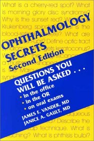 Ophthalmology Secrets: Questions You Will Be Asked on Rounds, in the Clinic, on Oral Exams