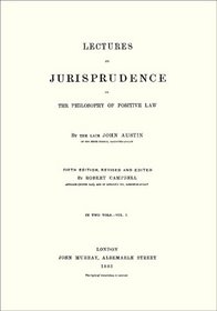 Lectures on Jurisprudence, Or, the Philosophy of Positive Law