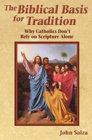 The Biblical Basis for Tradition: Why Catholics Don't Rely on Scripture Alone