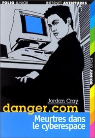 Danger. com, tome 2 : Meurtres dans le cyberespace
