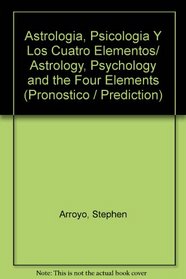 Astrologia, Psicologia Y Los Cuatro Elementos/ Astrology, Psychology and the Four Elements (Pronostico / Prediction)