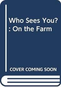 Who Sees You?: On the Farm (Who Sees You?)