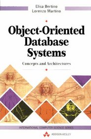 Object-Oriented Database Systems: Concepts and Architectures (International Computer Science Series)