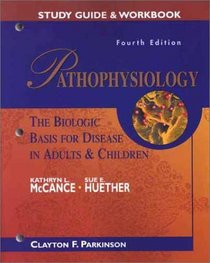 Study Guide  Workbook Pathophysiology: The Biologic Basis for Disease in Adults and Children