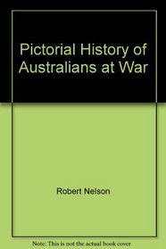 Pictorial History of Australians at War