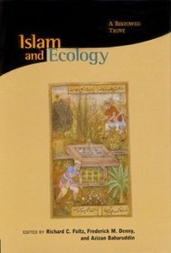 Islam and Ecology : A Bestowed Trust (Religions of the World and Ecology)