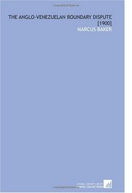 The Anglo-Venezuelan Boundary Dispute [1900]