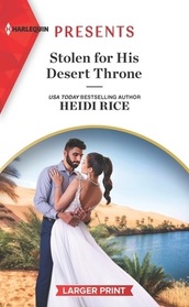 Stolen for His Desert Throne (Harlequin Presents, No 4102) (Larger Print)