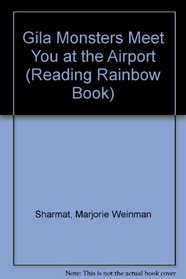 Gila Monsters Meet You at the Airport (Reading Rainbow Book)