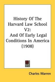 History Of The Harvard Law School V2: And Of Early Legal Conditions In America (1908)