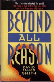Beyond All Reason : The True Story of Two Ten-Year-Old Killers