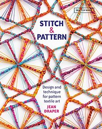 Stitch & Pattern: Design and Technique for Pattern Textile Art