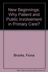 New Beginnings: Why Patient and Public Involvement in Primary Care?