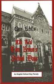 The Real Tom Brown's School Days : An English School Boy Parody
