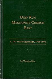 Deep Run Mennonite Church East: A 250 year pilgrimage, 1746-1996