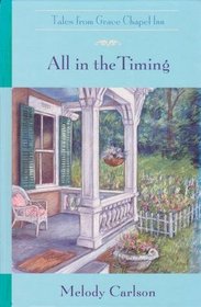 All in the Timing:  Tales from Grace Chapel Inn
