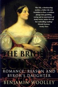 The Bride of Science: a Life of Ada Lovelace: Romance, Reason and Byron's Daughter