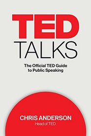 TED Talks: The Official TED Guide to Public Speaking
