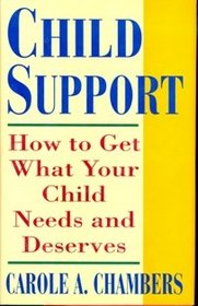 Child Support: How to Get What Your Child Needs and Deserves