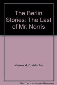 The Berlin Stories: The Last of Mr. Norris