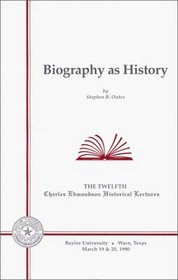 Biography as History (Charles Edmondson Historical Lectures No. 12)