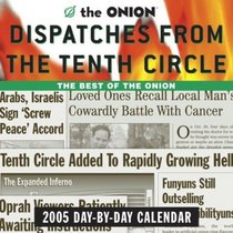 The Onion Dispatches from the Tenth Circle : 2005 Day-by-Day Calendar
