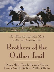 Brothers of the Outlaw Trail: Reuben's Atonement / The Peacemaker / Outlaw Sheriff / A Gamble on Love (Large Print)