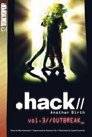 Outbreak (.hack// : Another Birth, Vol 3)