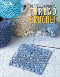 Ultimate Guide to Thread Crochet (Leisure Arts #4263)