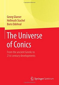 The Universe of Conics: From the ancient Greeks to 21st century developments