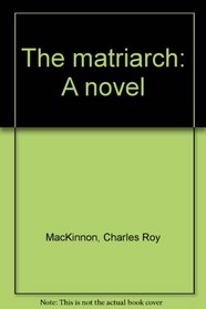 The matriarch: A novel