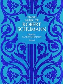 Piano Music of Robert Schumann: Series 1