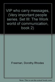 VIP who carry messages, (Very important people series. Set III: The Work world of communication, book 2)