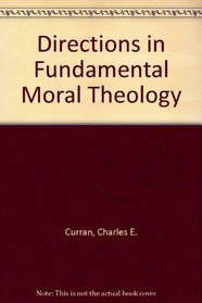 Directions in Fundamental Moral Theology