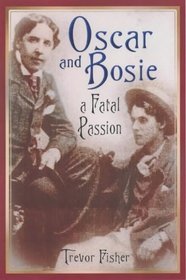 Oscar and Bosie: A Fatal Passion