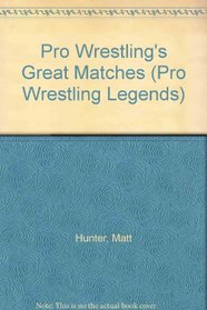 Pro Wrestling's Greatest Matches (Pro Wrestling Legends)