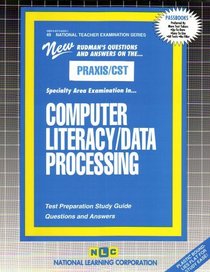 PRAXIS/CST Computer Literacy/Data Processing (National Teacher Examination Series, No. 49)