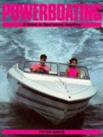 Powerboating: A Guide to Sportsboat Handling