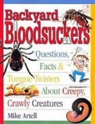 Backyard Bloodsuckers: Questions Facts and Tongue Twisters About Creepy Crawly Creatures