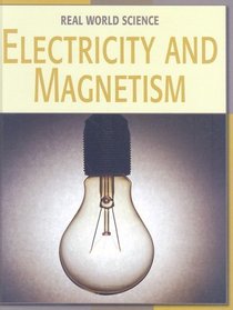 Electricity and Magnetism (Real World Science)